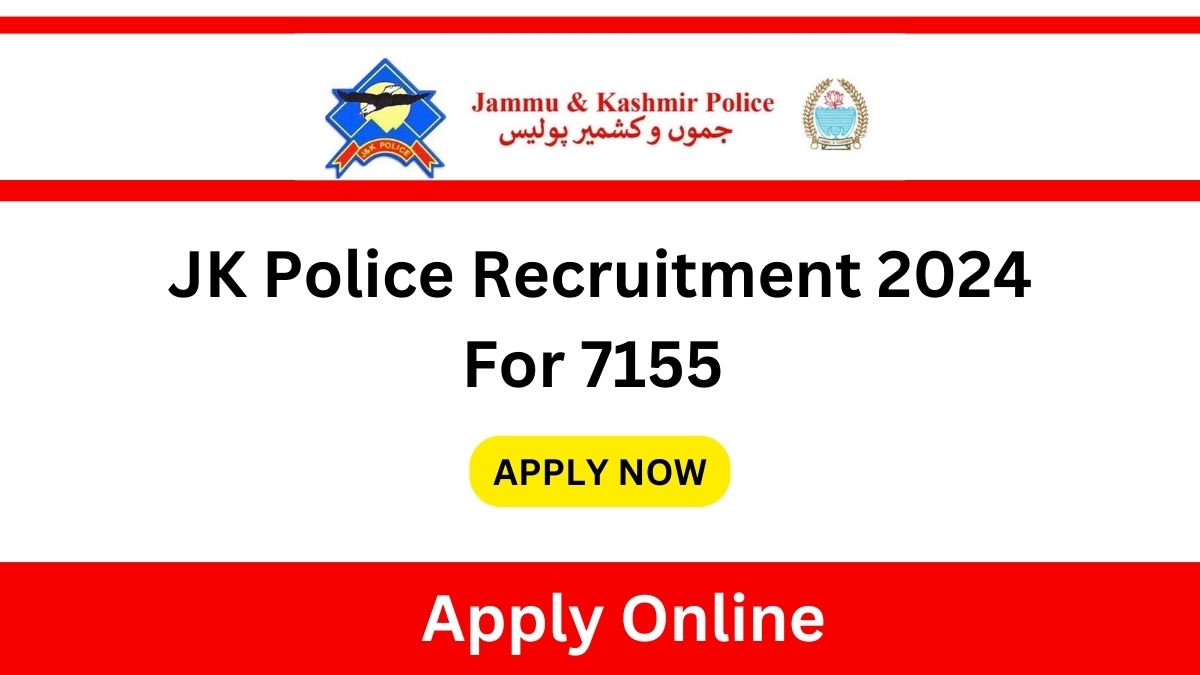 JK Police Recruitment 2024 For 7155 Post Apply Online @www.jkpolice.gov.in