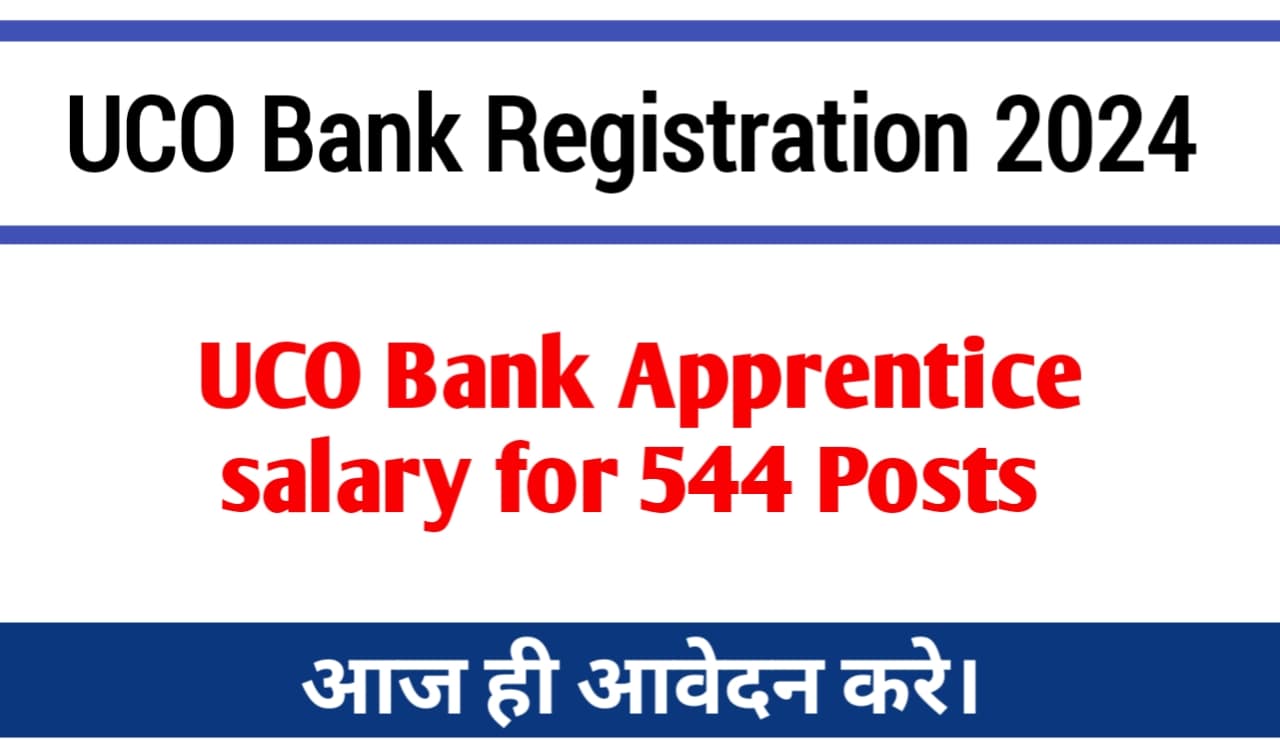 UCO Bank Apprentice salary for 544 Recruitment Posts 2024