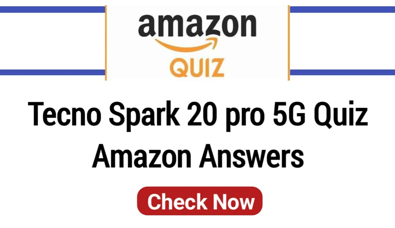 Tecno Spark 20 pro 5G Quiz Amazon Answers Today