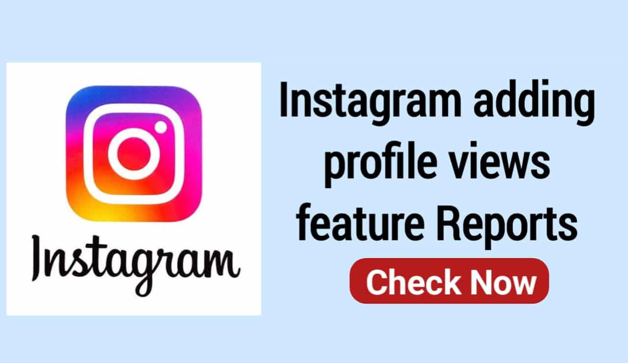 Instagram adding profile views feature Reports